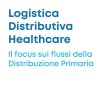 Logistica distributiva healthcare, report 2024